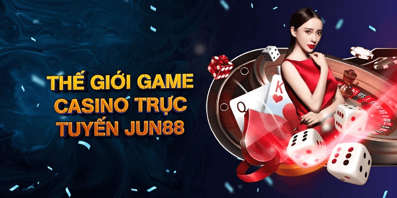 Đôi điều giới thiệu về sân chơi Casino Jun88